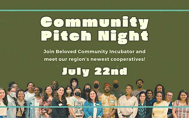 A flyer image that reads "Community Pitch Night: Join Beloved Community Incubator and meet our region's newest cooperatives! July 22nd." At the bottom of the image, a cutout photo of a large group of people, some of whom wear masks, all smile at the camera.